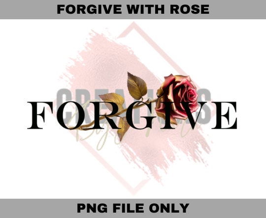 Forgive with rose png file