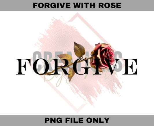 Forgive with rose png file