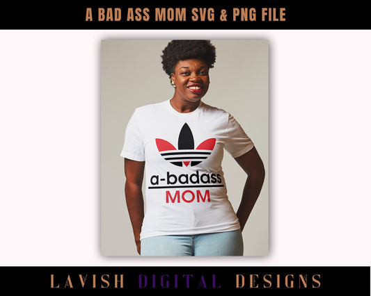 a bad ass mom svg and png, mothers day svg and png